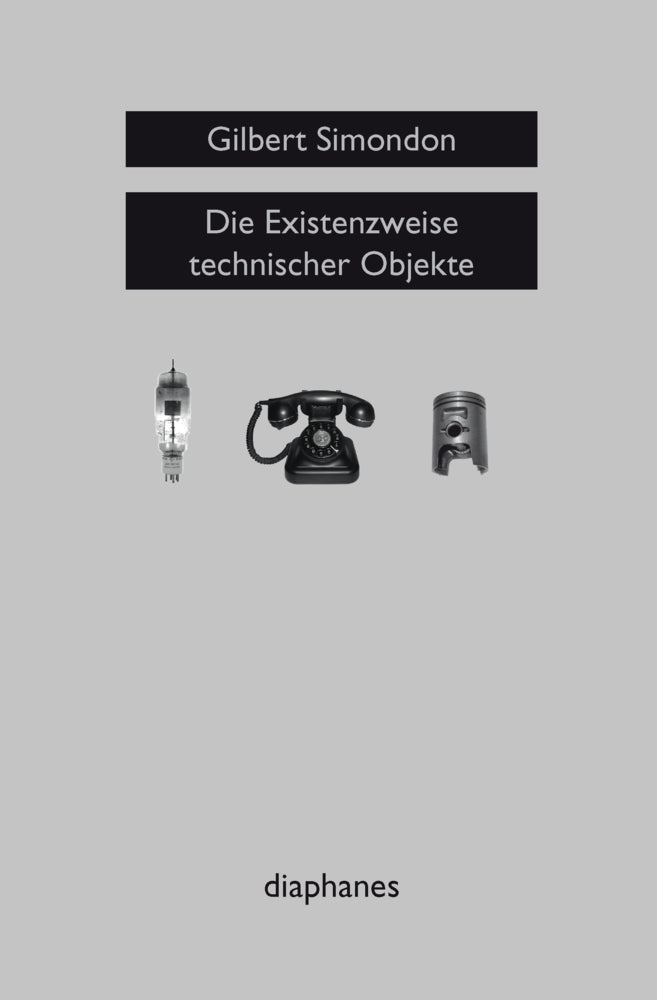 Die Existenzweise technischer Objekte (Gilbert Simondon)