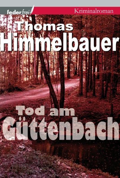 Tod am Güttenbach (Thomas Himmelbauer)
