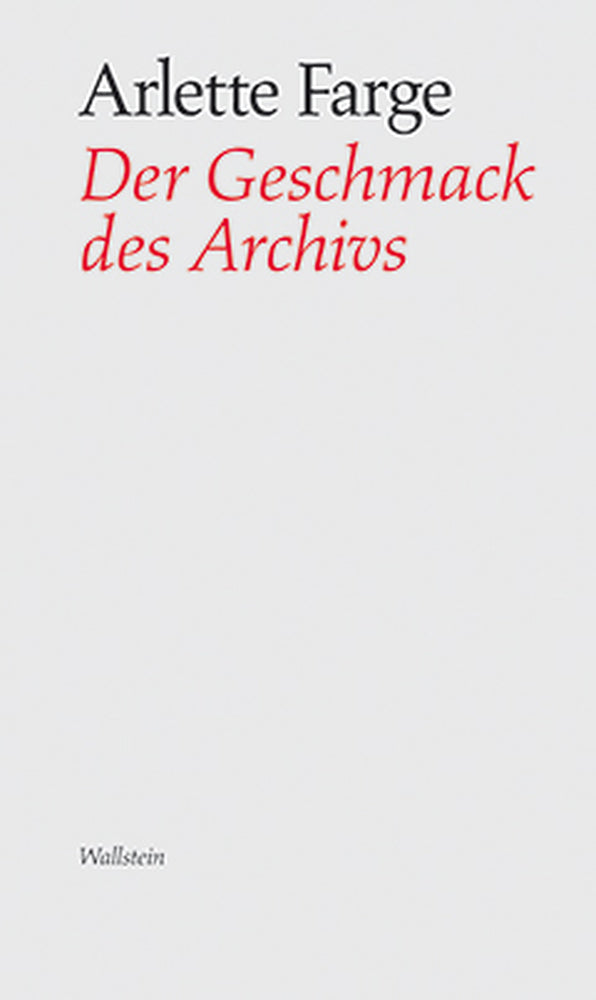 Der Geschmack des Archivs (Arlette Farge)