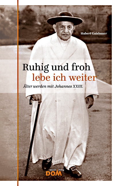 Ruhig und froh lebe ich weiter (Hubert Gaisbauer)