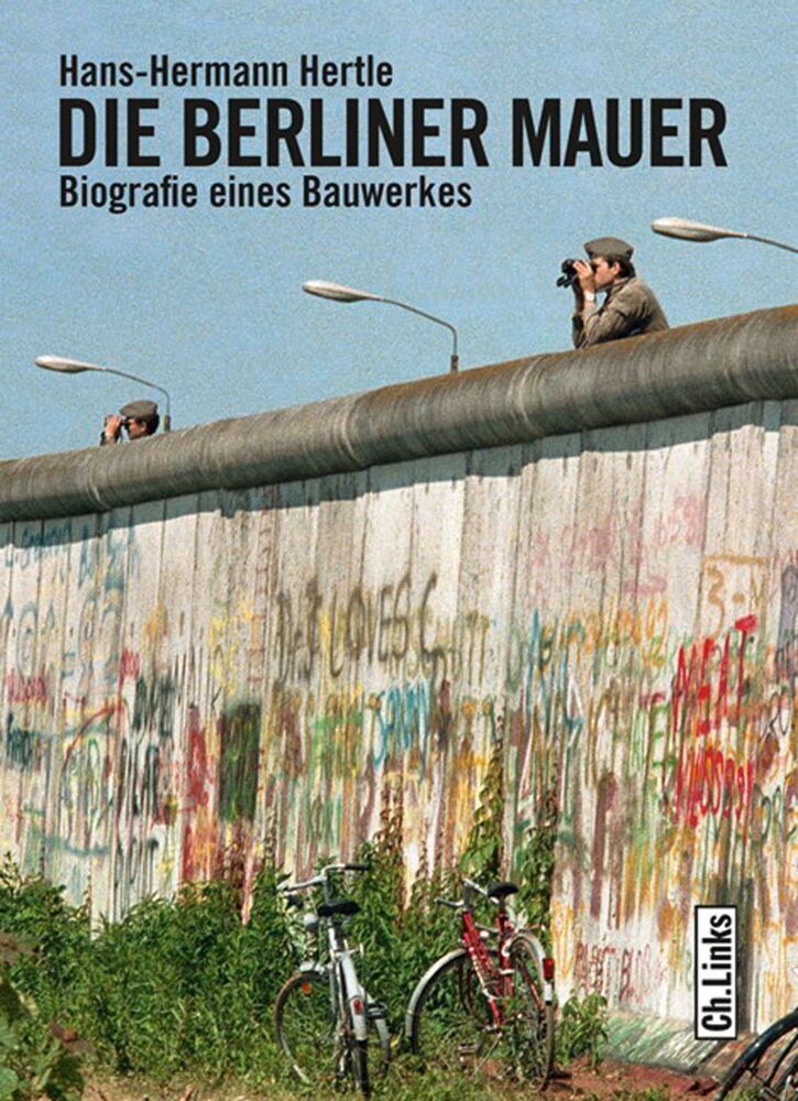 Die Berliner Mauer (Hans-Hermann Hertle)