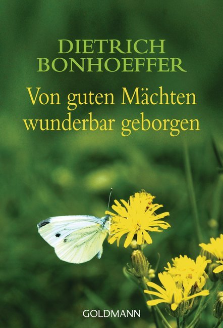 Von guten Mächten wunderbar geborgen (Dietrich Bonhoeffer)