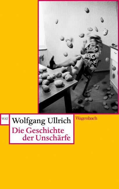 Die Geschichte der Unschärfe (Wolfgang Ullrich)