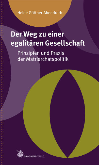 Der Weg zu einer egalitären Gesellschaft (Heide Göttner-Abendroth)
