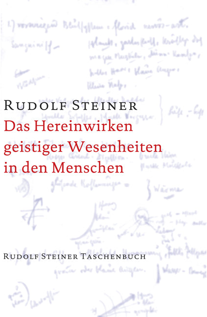 Das Hereinwirken geistiger Wesenheiten in den Menschen (Rudolf Steiner)