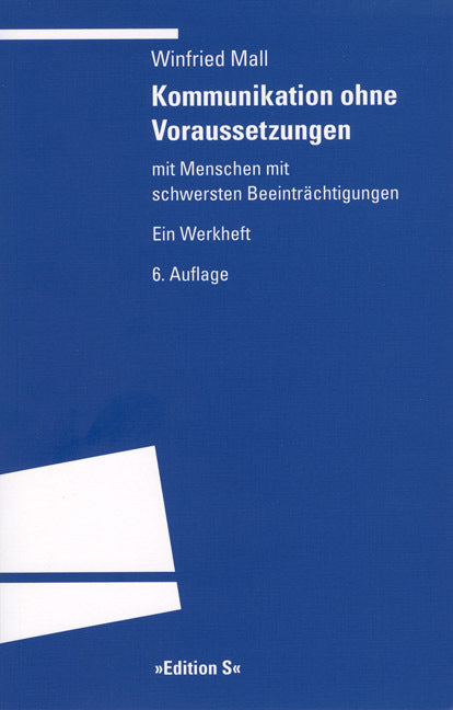 Kommunikation ohne Voraussetzungen mit Menschen mit schwersten Beeinträchtigungen (Winfried Mall)