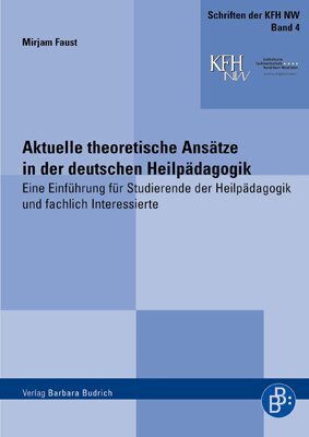 Aktuelle theoretische Ansätze in der deutschen Heilpädagogik (Mirjam Faust)