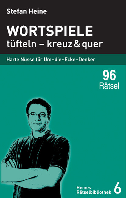 Wortspiele - tüfteln - kreuz und quer (Stefan Heine)