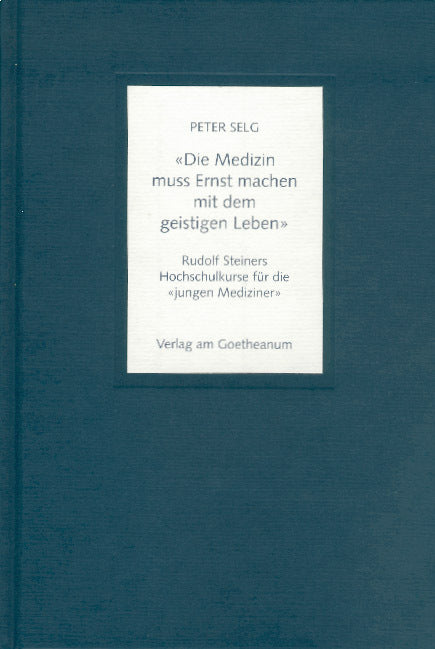 Die Medizin muss Ernst machen mit dem geistigen Leben (Peter Selg)