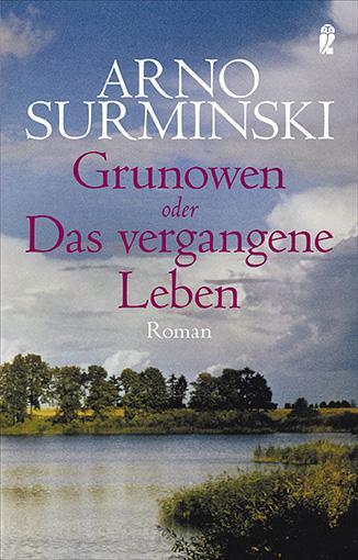 Grunowen oder Das vergangene Leben (Arno Surminski)
