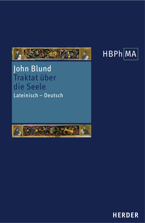 Herders Bibliothek der Philosophie des Mittelalters 1. Serie. Tractatus de anima (John Blund)
