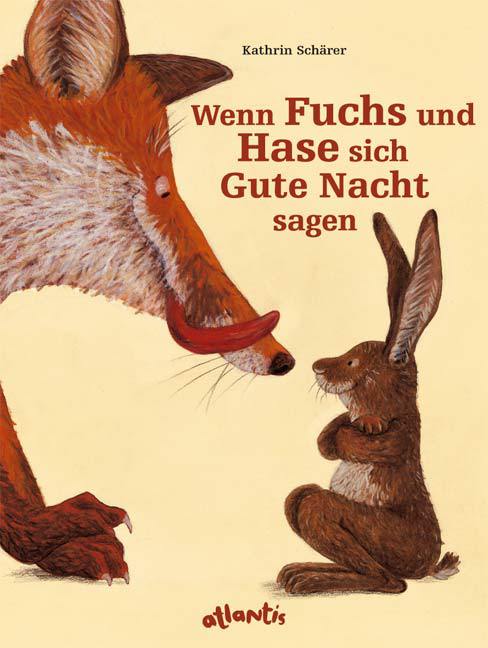 Wenn Fuchs und Hase sich Gute Nacht sagen (Kathrin Schärer)
