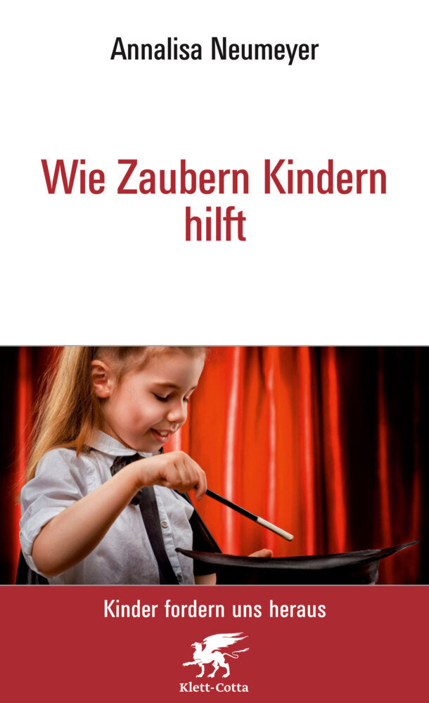 Wie Zaubern Kindern hilft Neu (Kinder fordern uns heraus, Bd.) (Annalisa Neumeyer)
