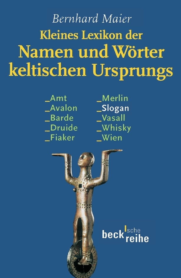 Kleines Lexikon der Namen und Wörter keltischen Ursprungs (Bernhard Maier)