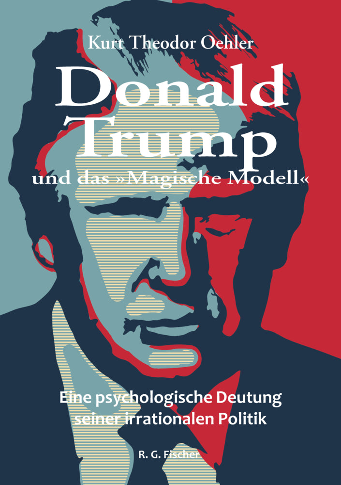 Donald Trump und das »Magische Modell« (Kurt Theodor Oehler)