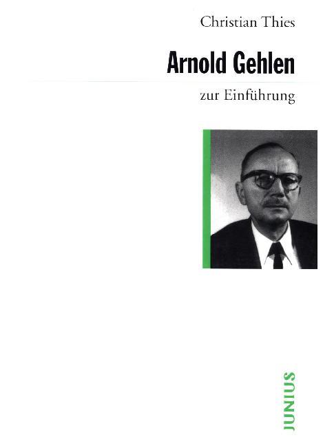 Arnold Gehlen zur Einführung (Christian Thies)