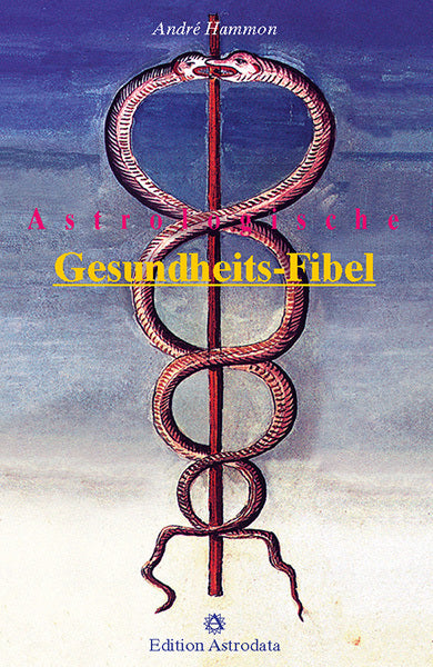 Astrologische Gesundheits-Fibel (André Hammon)