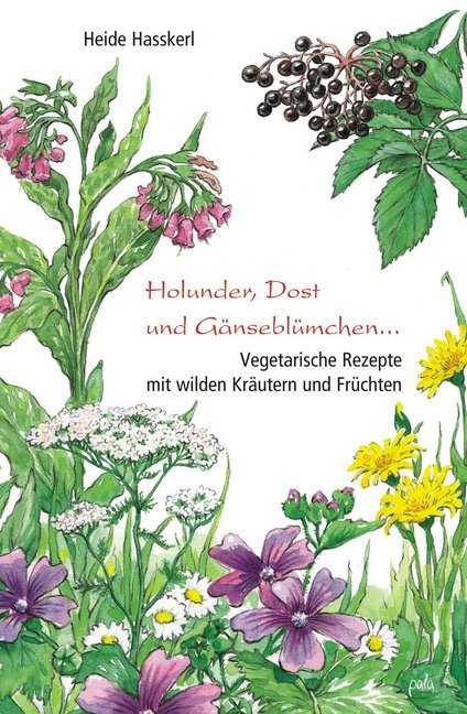 Holunder, Dost und Gänseblümchen . . . (Heide Hasskerl)