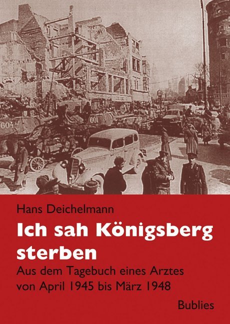 Ich sah Königsberg sterben (Hans Deichelmann)