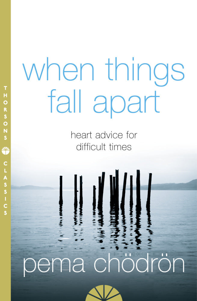 When Things Fall Apart (Pema Chödrön)