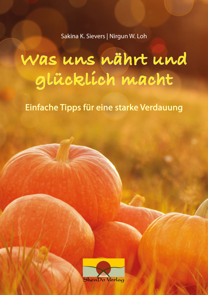 Was uns nährt und glücklich macht (Sakina K. Sievers)