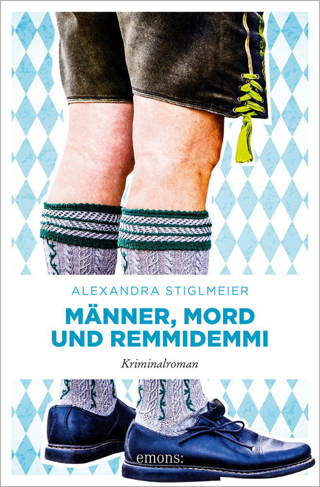 Männer, Mord und Remmidemmi (Alexandra Stiglmeier)