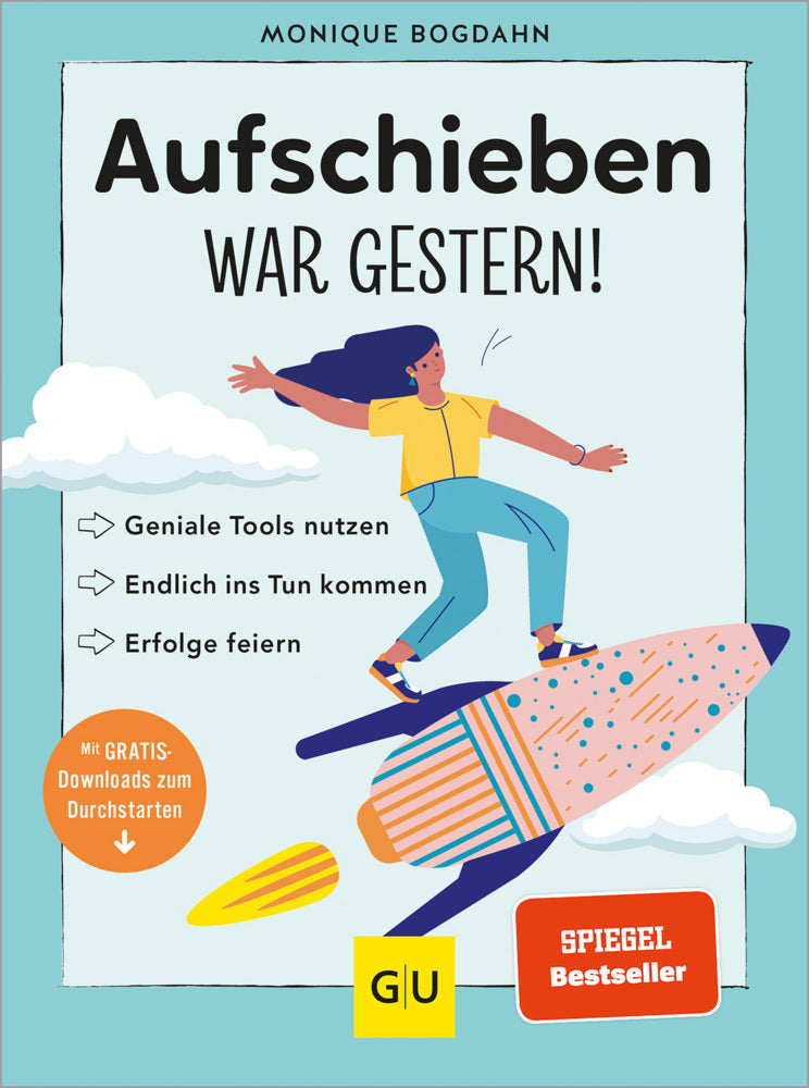 Aufschieben war gestern! (Monique Bogdahn)