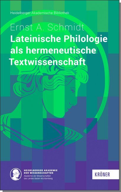 Lateinische Philologie als hermeneutische Textwissenschaft (Ernst A. Schmidt)