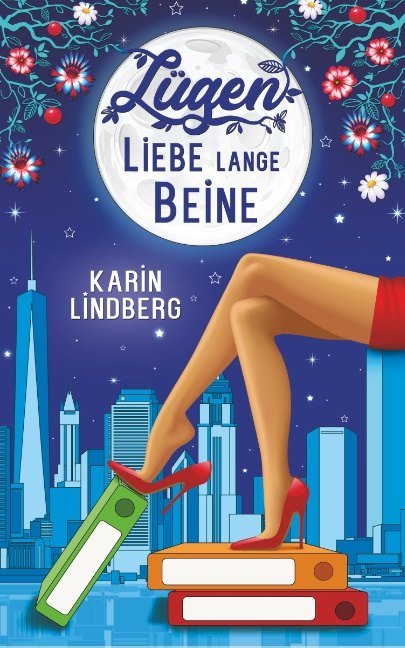 Lügen, Liebe, lange Beine (Karin Lindberg)
