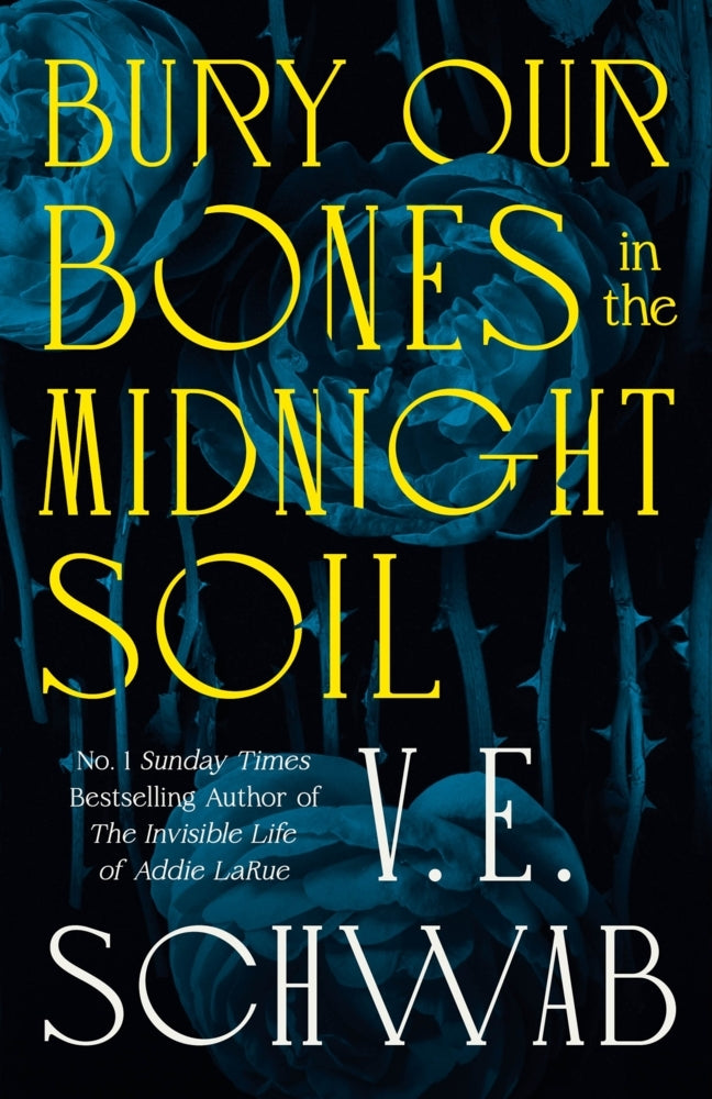 Bury Our Bones in the Midnight Soil (V. E. Schwab)