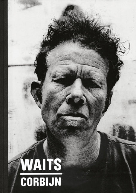 Waits/Corbijn '77-'11 (Anton Corbijn)