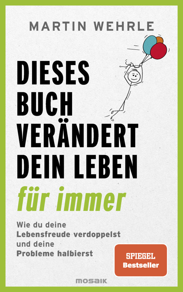 Dieses Buch verändert dein Leben für immer (Martin Wehrle)