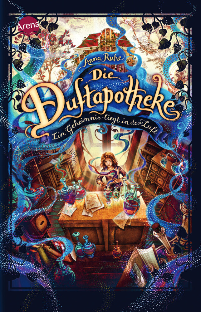 Die Duftapotheke (1). Ein Geheimnis liegt in der Luft (Anna Ruhe)