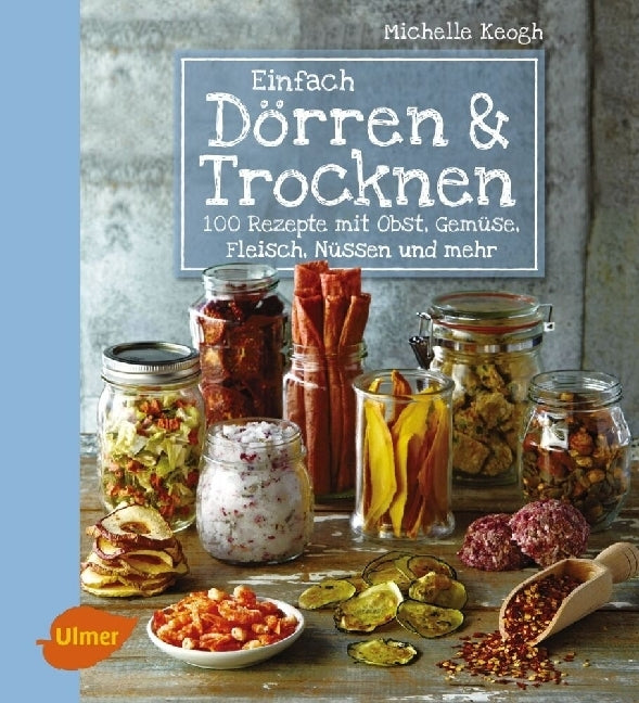 Einfach Dörren & Trocknen (Michelle Keogh)