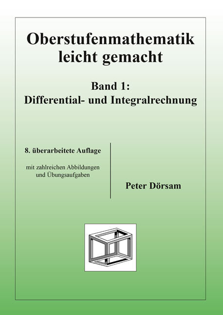 Oberstufenmathematik leicht gemacht / Differential- und Integralrechnung (Peter Dörsam)