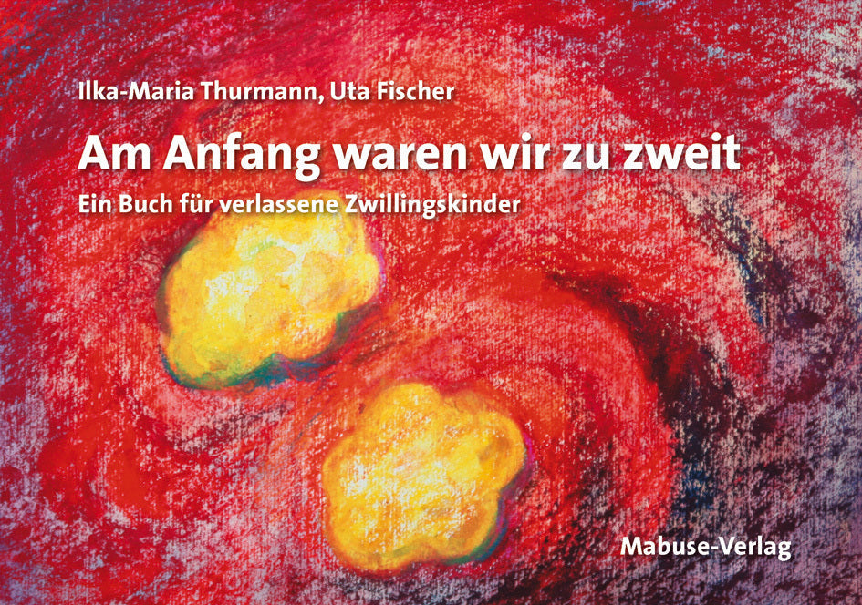 Am Anfang waren wir zu zweit (Ilka-Maria Thurmann)