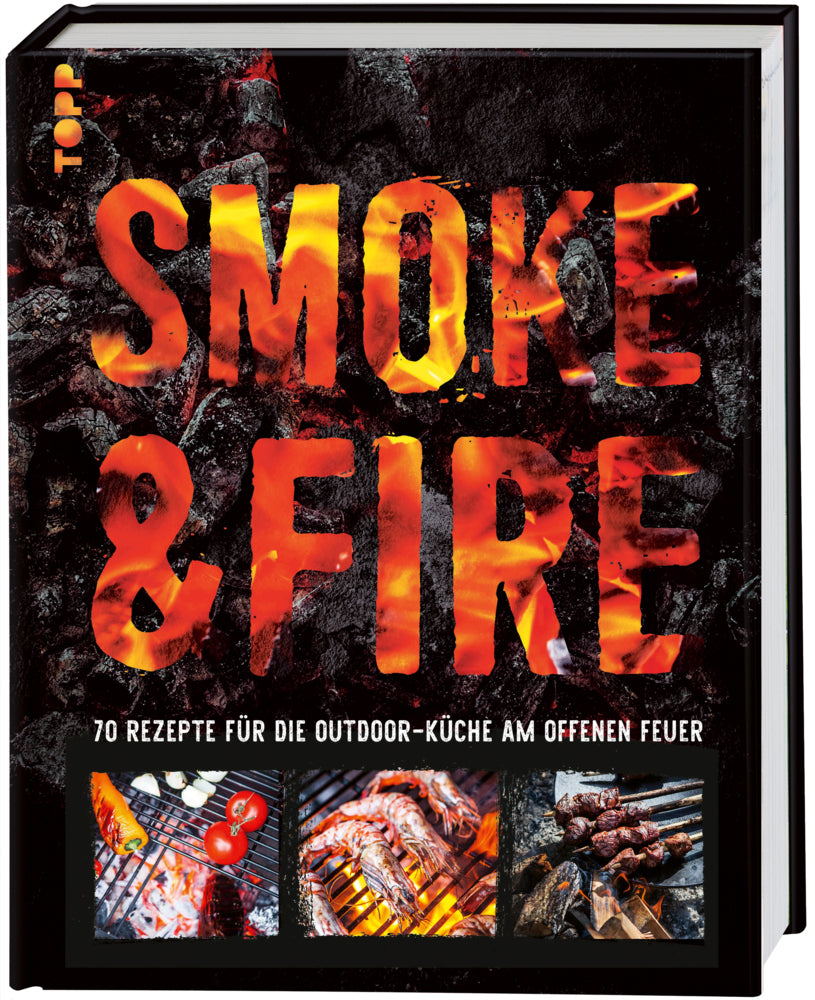 Smoke & Fire. 70 Rezepte für die Outdoor-Küche am offenen Feuer (Drees Koren)