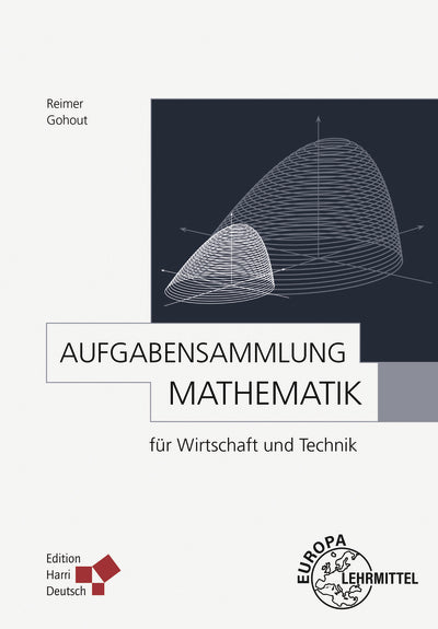 Aufgabensammlung Mathematik für Wirtschaft und Technik (Wolfgang Gohout)