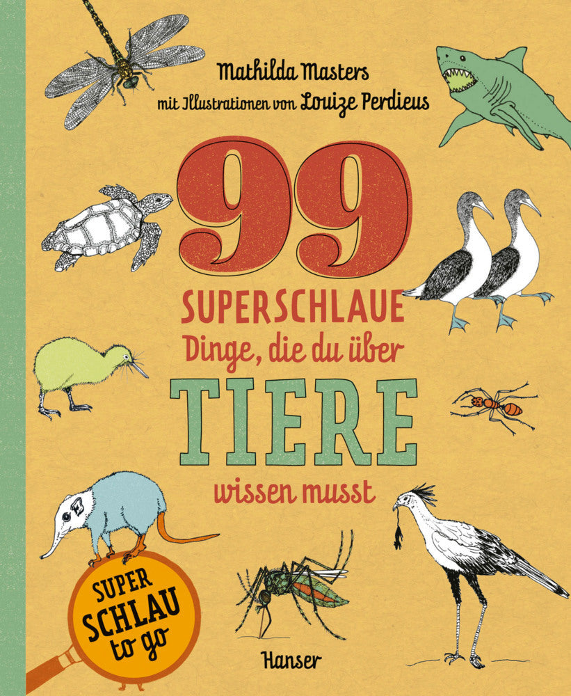99 superschlaue Dinge, die du über Tiere wissen musst (Superschlau to go) (Mathilda Masters)