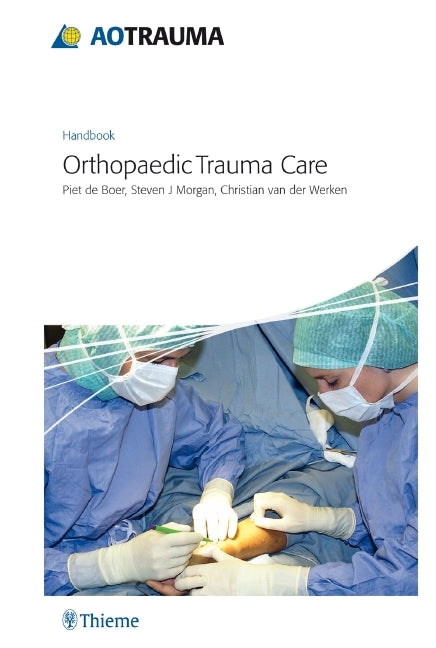 Handbook Orthopaedic Trauma Care (Piet G. De Boer)
