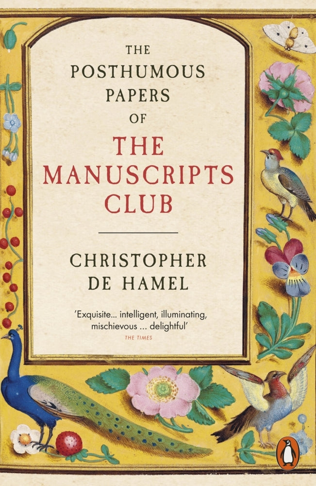 The Posthumous Papers of the Manuscripts Club (Christopher De Hamel)