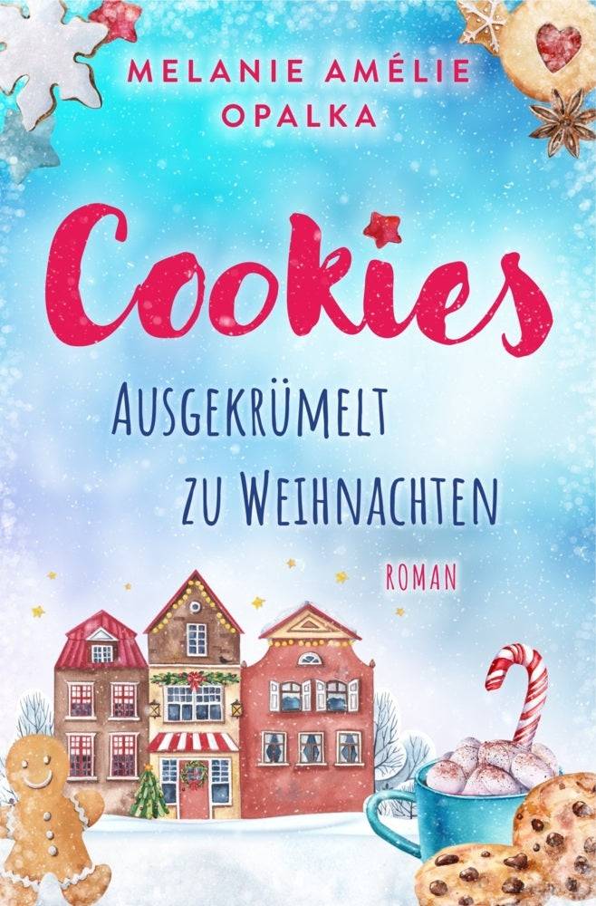 Cookies - ausgekrümelt zu Weihnachten (Melanie Amélie Opalka)