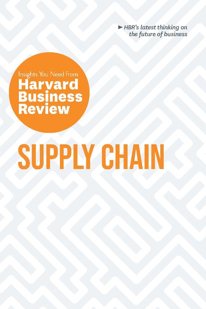 Supply Chain: The Insights You Need from Harvard Business Review (Harvard Business Review)