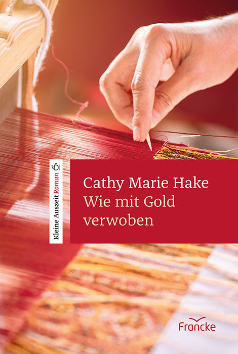 Wie mit Gold verwoben (Cathy Marie Hake)
