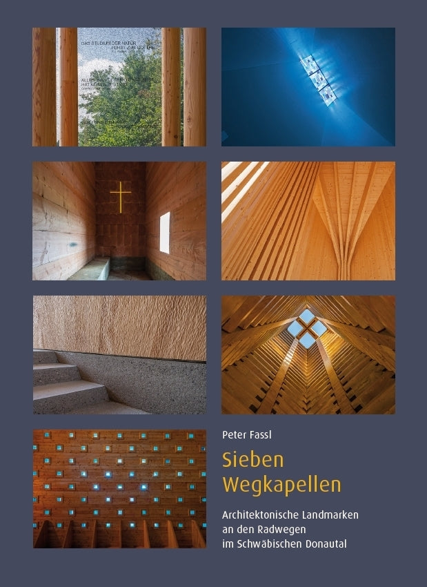 Sieben Wegkapellen - Architektonische Landmarken an den Radwegen im Schwäbischen Donautal (Peter Fassl)