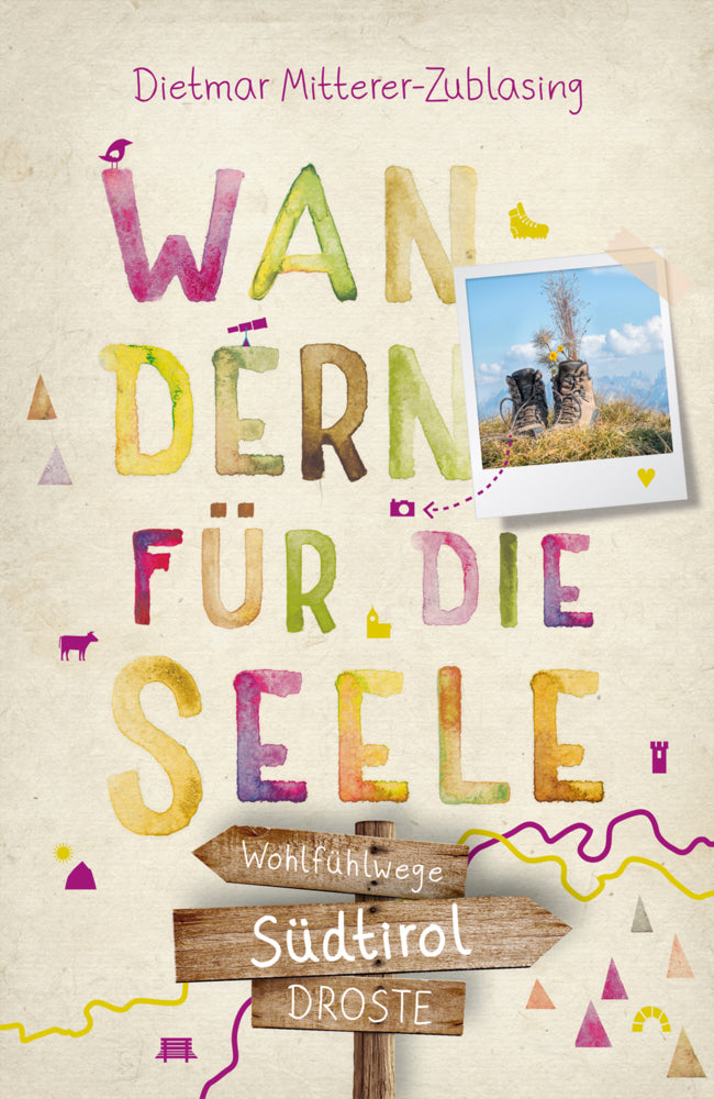 Südtirol. Wandern für die Seele (Dietmar Mitterer-Zublasing)