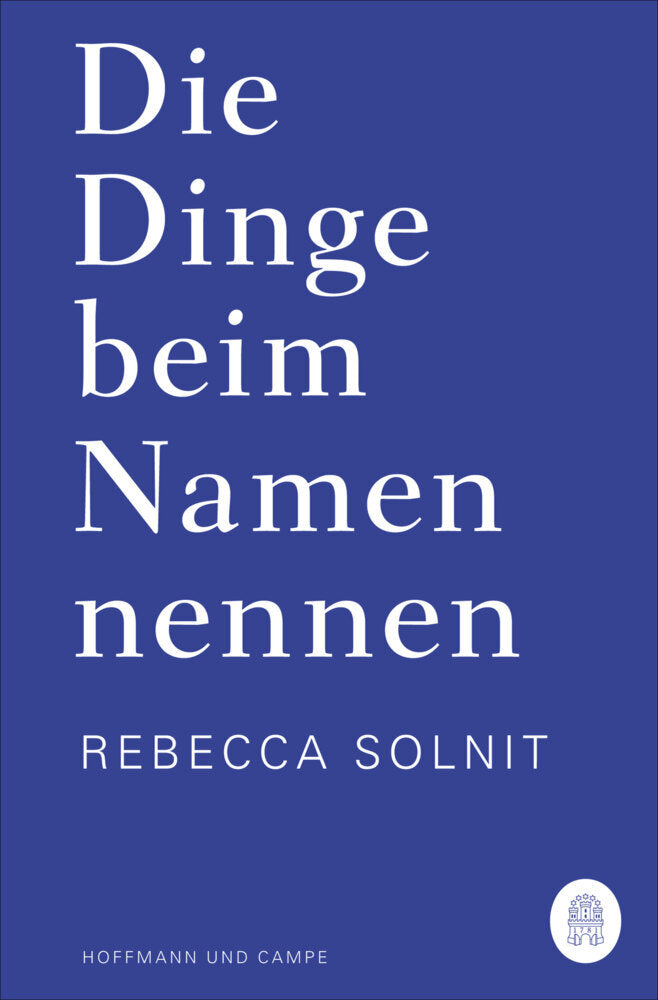 Die Dinge beim Namen nennen (Rebecca Solnit)