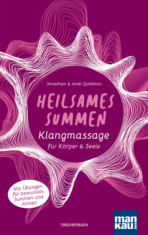 Heilsames Summen. Klangmassage für Körper & Seele (Jonathan Goldman)