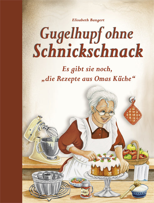Gugelhupf ohne Schnickschnack (Elisabeth Bangert)