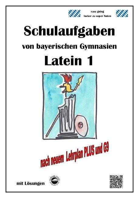 Latein 1, Schulaufgaben von bayerischen Gymnasien mit Lösungen nach LehrplanPLUS und G9 (Monika Arndt)